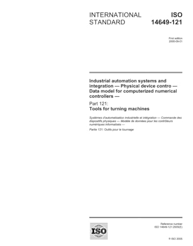 ISO 14649-121:2005, Industrial automation systems and integration - Physical device control - Data model for computerized numerical controllers - Part 121: Tools for turning machines