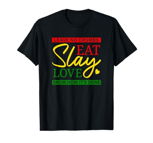 Eat Slay Love - Non lascia briciole, rosso, giallo, verde, stimolante Maglietta