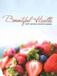 Unknown Binding Bountiful Health: Tasty Natural Creative Cooking Book