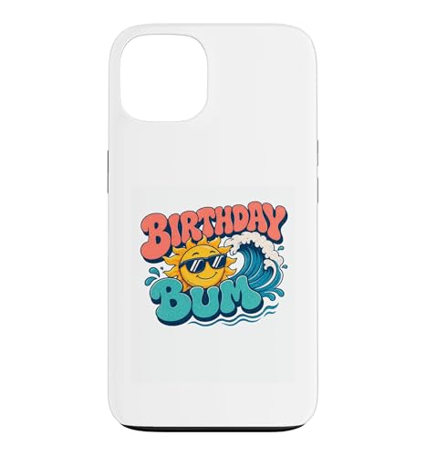 Birthday Bum | ���g�� �O���[�r�[ ���z �C �r�[�` �� �X�}�z�P�[�X iPhone 13 �p