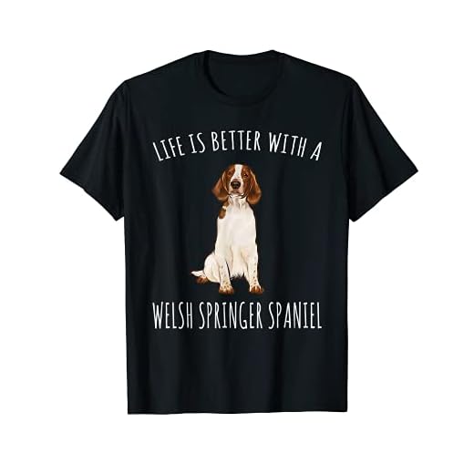 Life Is Better With A Welsh Springer Spaniel Dog Lover T-Shirt