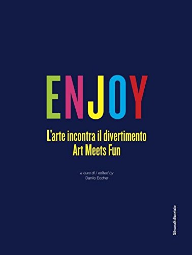 Enjoy. l'arte incontra il divertimento. Catalogo