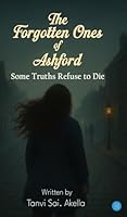 The Forgotten Ones of Ashford: "Some Truths Refuse to Die" B0FPNR7GR4 Book Cover