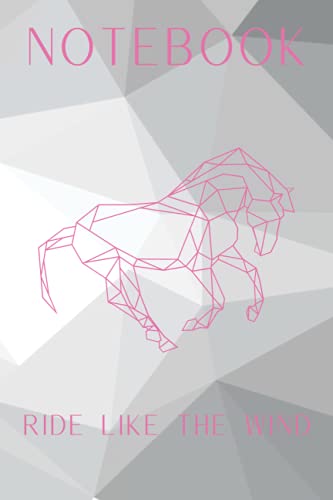  Notebook - Ride Like The Wind: Lined Notebook with Geometric Horse Design