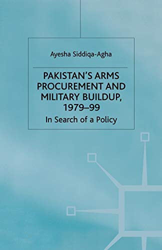 Pakistan's Arms Procurement and Military Buildup, 1979-99: In Search of a Policy