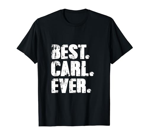Best Carl Ever T-Shirt Geburtstag Name Shirt Humor Witz Carl T-Shirt Best Carl Ever T-Shirt Geburtstag Name Shirt Humor Witz Carl T-Shirt
