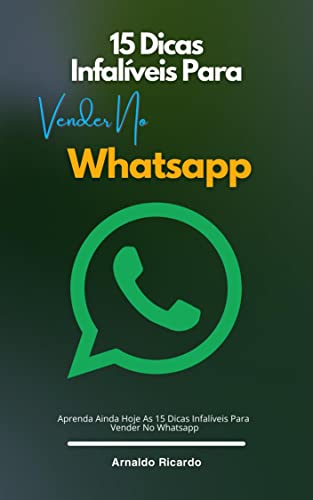 15 Dicas Infalíveis Para Vender No Whatsapp: Aprenda Ainda Hoje A...