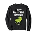 Reptile Quote I Just Really Like Iguanas Clothes Iguana Sweatshirt