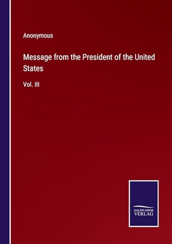 Message from the President of the United States: Vol. III