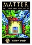 The Other Name for Illusion: Matter