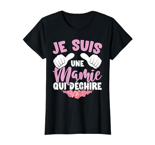 Humour Fête des Mamies Je suis Une Mamie Qui Déchire T-Shirt, Femme, Noir, M
