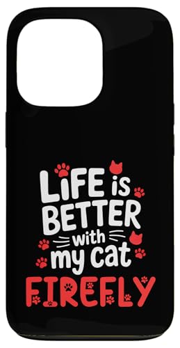 Katzenname Firefly Life is Better with My Cat Firefly Hülle für iPhone 13 Pro