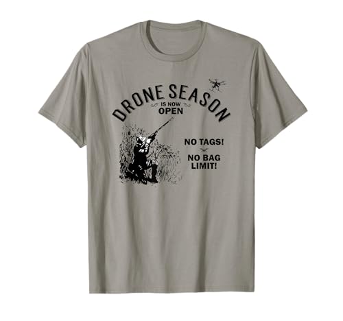 Drone Season Is Now Open - Funny Hunting T-Shirt T-Shirt