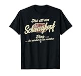 Das ist ein Schwarzkopf Ding - Lustiges Familie Schwarzkopf T-Shirt
