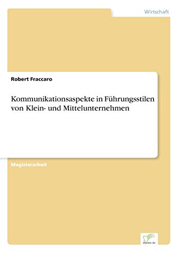 Kommunikationsaspekte in Führungsstilen von Klein- und Mittelunternehmen (German Edition)