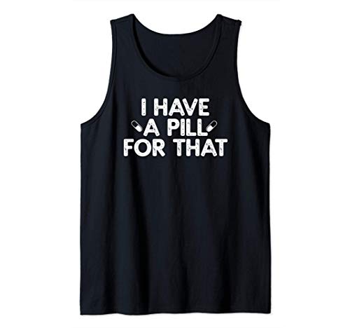 Tengo una pastilla para ese humor Camiseta sin Mangas