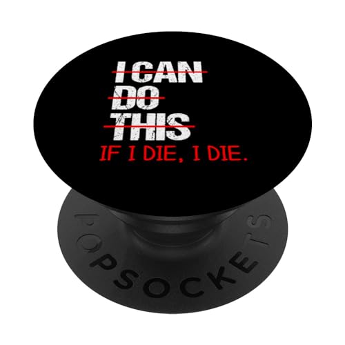 I Can Do This (If I Die, I Die) – Drôle de dicton sarcastique PopSockets PopGrip Interchangeable