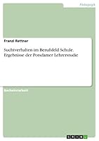 Suchtverhalten im Berufsfeld Schule. Ergebnisse der Potsdamer Lehrerstudie 3668371520 Book Cover