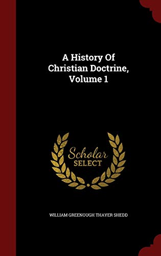 A History Of Christian Doctrine, Volume 1 1296829464 Book Cover