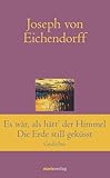  Es war, als hätt\' der Himmel die Erde still geküsst: Gedichte (Klassiker der Weltliteratur)