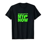 The GPS Said It's My Turn Now Pun Gift For Friend Punny T-Shirt