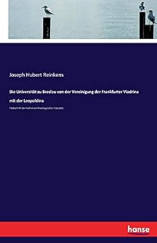 Die Universität zu Breslau von der Vereinigung der Frankfurter Viadrina mit der Leopoldina