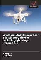 Wydajna klasyfikacja scen dla RSI przy uzyciu technik glebokiego uczenia sie (Polish Edition) 6206804801 Book Cover