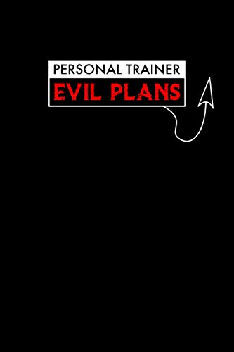 Personal Trainer Evil Plans: Notebook: Funny Personal Trainer Gifts For Women Or Men
