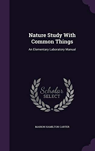 Nature Study With Common Things: An Elementary ... 1342399390 Book Cover