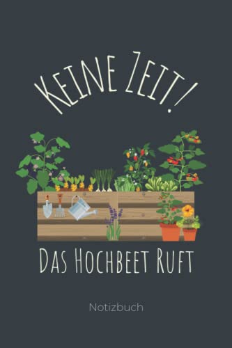 Keine Zeit Das Hochbeet Ruft: Liniertes Notizbuch a5 I Lustige Gärtner Geschenke für Männer und den Hobbygärtner I 120 Seiten zum Notieren von Pflanzzeiten, Pflanzfolge und Garten Ideen Keine Zeit Das Hochbeet Ruft: Liniertes Notizbuch a5 I Lustige Gärtner Geschenke für Männer und den Hobbygärtner I 120 Seiten zum Notieren von Pflanzzeiten, Pflanzfolge und Garten Ideen