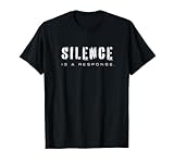 Silence is a Response Distressed Statement T-Shirt