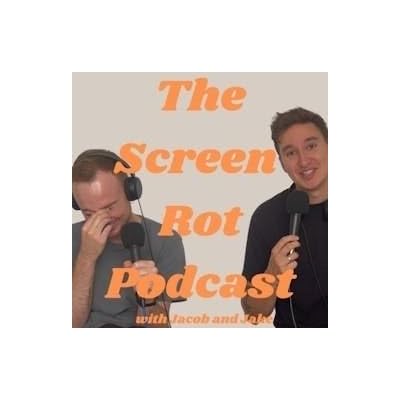 The Screen Rot Podcast with Jacob and Jake