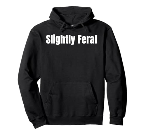 Slightly Feral Wild Vibes Graphic apparels For Funny People Sudadera con Capucha