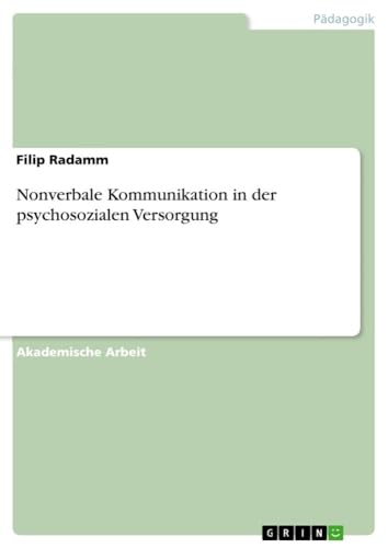 Nonverbale Kommunikation in der psychosozialen Versorgung (German Edition)