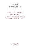  Les Voleurs de sexe. Anthropologie d\'une rumeur africaine (LIB DU .XXI. S.)