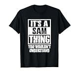 It's A Sam Thing You Wouldn't Understand T-Shirt