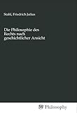 friedrich stahlmann nürnberg  Die Philosophie des Rechts nach geschichtlicher Ansicht