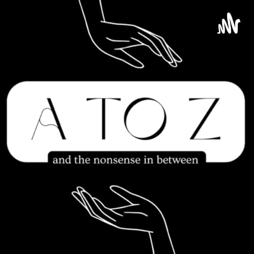『A to Z and the Nonsense in Between Podcast』のカバーアート