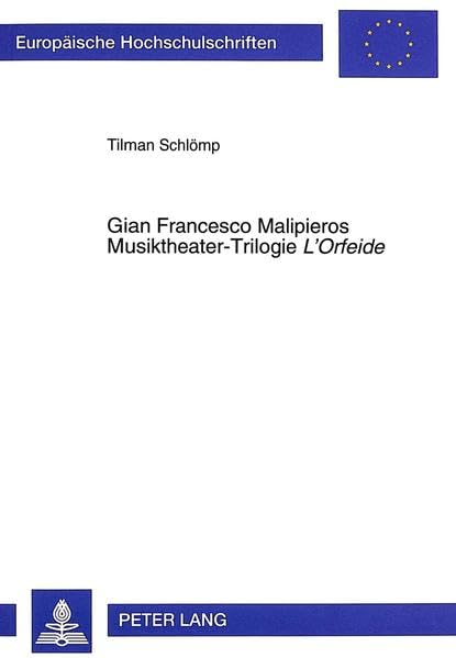 L'orfeide de Gian Francesco Malipieros l'excellence de la recherche en opéra d'avant-garde