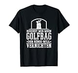 Lustiger Golf Golfbag Golfspieler Spruch T-Shirt