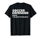 Funny Soccer Defender Definition My Goal Is To Deny Yours T-Shirt