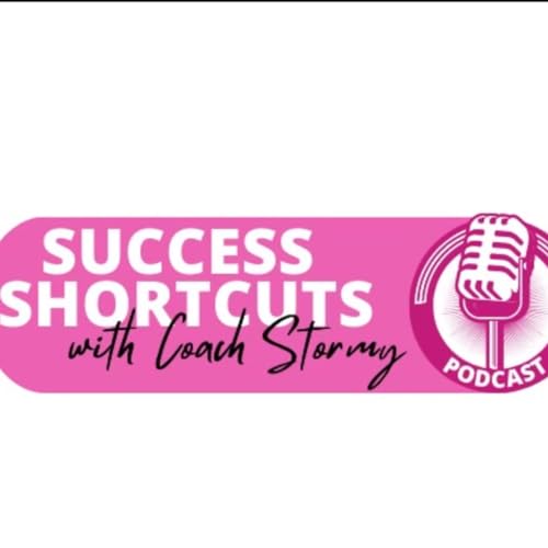 Success Shortcuts Podcast Por Stormy Wellington arte de portada