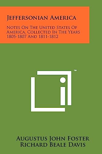Jeffersonian America: Notes on the United States of America, Collected in the Years 1805-1807 and 1811-1812