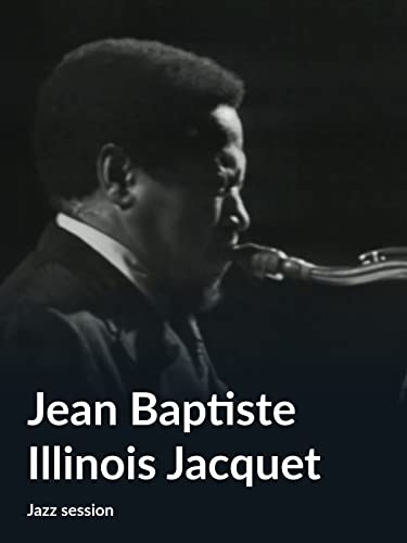 Jean Baptiste Illinois Jacquet (Jazz session)