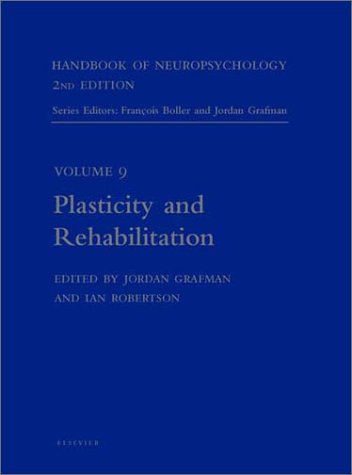 Handbook of Neuropsychology, 2nd Edition: Plasticity and Rehabilitation (Volume 9)