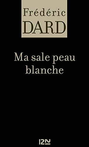 Télécharger Ma sale peau blanche (FREDERIC DARD t. 26) Francais PDF