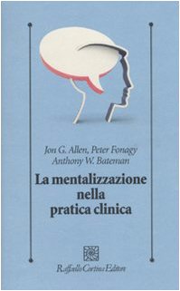 La mentalizzazione nella pratica clin