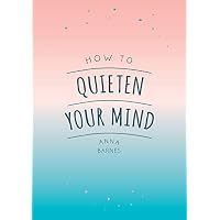 How to Quieten Your Mind