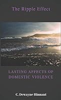 The Ripple Effect: The Lasting Affects of Domestic Violence 1694646211 Book Cover