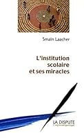 L'institution scolaire et ses miracles 2843031168 Book Cover